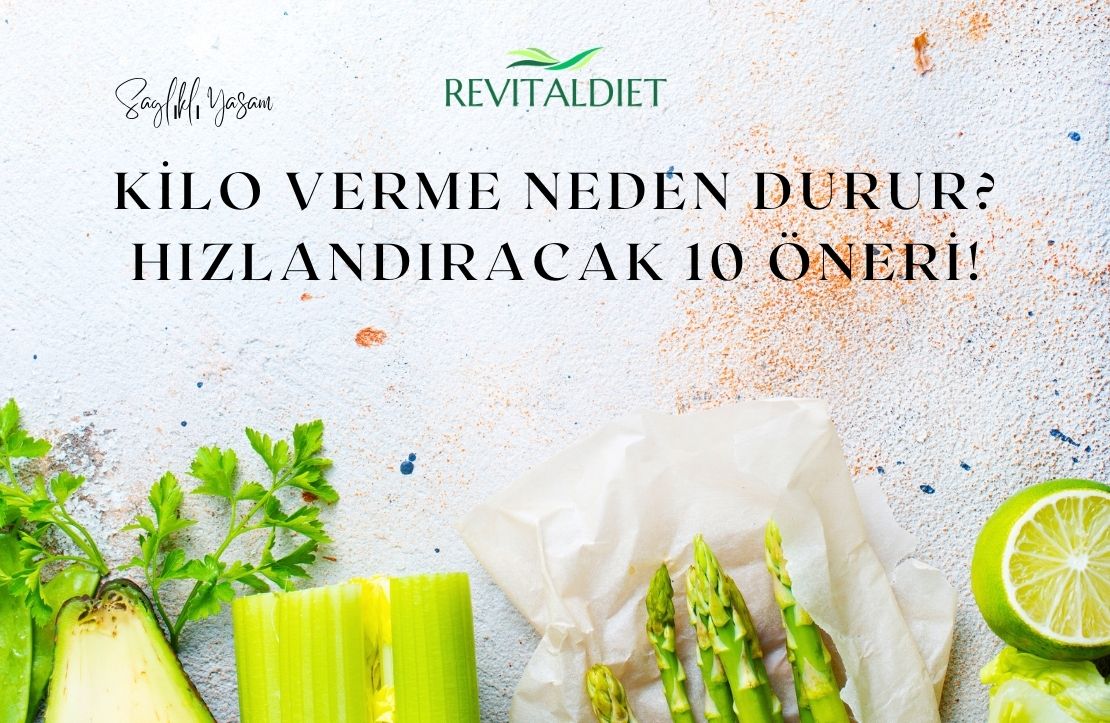 Kilo Verme Neden Durur? Hızlandıracak 10 Öneri! » Revital Diet
